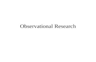 Observational Research. Methods without Intervention Naturalistic Observation: the study of on- going behavior in the natural environment No intervention.