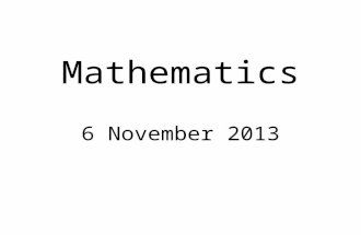 Mathematics 6 November 2013. Areas of mathematics Numbers and the number system, including calculating and, eventually, algebra Using and applying mathematics.