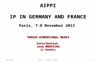 AIPPI IP IN GERMANY AND FRANCE Paris, 7-8 November 2013 THREEE-DIMENSIONAL MARKS Contribution José MONTEIRO (L’Oréal) 9/8/20151AIPPI - FORUM - PARIS.