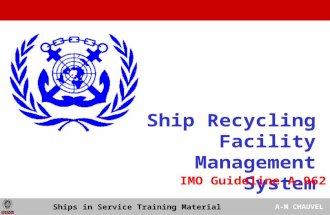Ship Recycling Facility Management System Ships in Service Training Material A-M CHAUVEL IMO Guideline A.962.