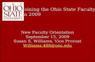 New Faculty Orientation September 15, 2009 Susan S. Williams, Vice Provost Williams.488@osu.edu Joining the Ohio State Faculty in 2009.