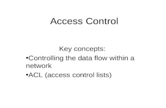 Access Control Key concepts: Controlling the data flow within a network ACL (access control lists)