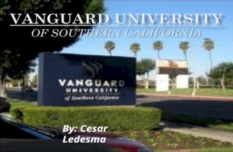 By: Cesar Ledesma. Why Vanguard? It is a Christian school I need to study theology My first major is mathematics My second major is human biology and.