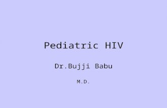 Pediatric HIV Dr.Bujji Babu M.D.. EPIDEMIOLOGY >5 million infected India is second to South Africa in total cases Average adult prevalence is 0.8-1% 25%women.