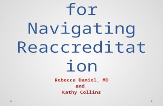 Simple Tips for Navigating Reaccreditation Rebecca Daniel, MD and Kathy Collins.