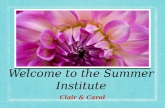 Welcome to the Summer Institute Clair & Carol. Beginnings Prezi Norms List of Classroom Management and Teaching Strategies Find Someone Who.