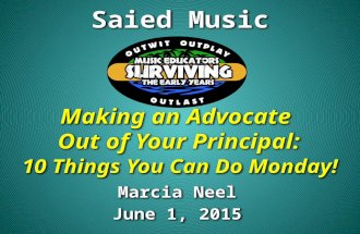 Making an Advocate Out of Your Principal: 10 Things You Can Do Monday! Marcia Neel June 1, 2015 Marcia Neel June 1, 2015 Saied Music.
