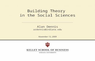 Building Theory in the Social Sciences Alan Dennis ardennis@indiana.edu November 13, 2009.