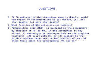QUESTIONS 1.If CO emission to the atmosphere were to double, would you expect CO concentrations to (a) double, (b) less than double, (c) more than double?