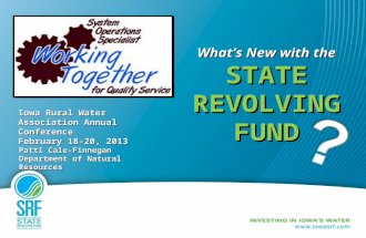 What’s New with the STATE REVOLVING FUND Patti Cale-Finnegan Department of Natural Resources Iowa Rural Water Association Annual Conference February 18-20,