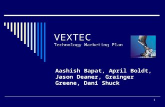 1 VEXTEC Technology Marketing Plan Aashish Bapat, April Boldt, Jason Deaner, Grainger Greene, Dani Shuck.