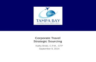 Corporate Travel Strategic Sourcing Kathy Briski, C.P.M., GTP September 9, 2014.