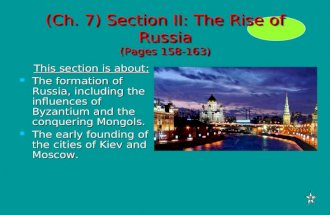 (Ch. 7) Section II: The Rise of Russia (Pages 158-163) This section is about: This section is about: The formation of Russia, including the influences.