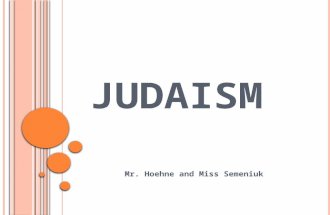 JUDAISM Mr. Hoehne and Miss Semeniuk. REMINDER: THIS IS AN EXAMPLE THAT WOULD RECEIVE A MARK BETWEEN ADQUATE AND SATISFACTORY!!!!