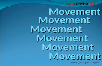 Www.gcad-cymru.org.uk Movement Movement Movement Movement Movement Movement.