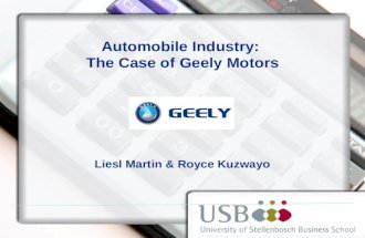 Automobile Industry: The Case of Geely Motors Liesl Martin & Royce Kuzwayo.