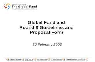 Global Fund and Round 8 Guidelines and Proposal Form 26 February 2008.