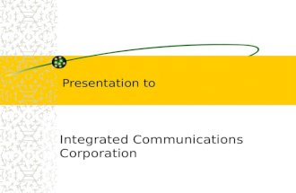 Presentation to Integrated Communications Corporation.