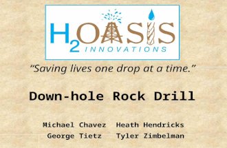 “Saving lives one drop at a time.” Down-hole Rock Drill Michael ChavezHeath Hendricks George TietzTyler Zimbelman.