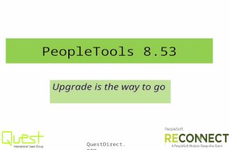 QuestDirect.org PeopleTools 8.53 Upgrade is the way to go.