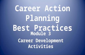 Career Action Planning Best Practices Module 3 Career Development Activities.