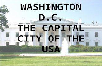 WASHINGTON D.C. THE CAPITAL CITY OF THE USA. Facts About the United States U.S. declared independence: July 4, 1776 Largest State: Alaska Smallest State: