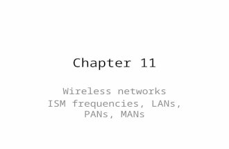 Chapter 11 Wireless networks ISM frequencies, LANs, PANs, MANs.