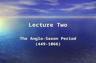 Lecture Two The Anglo-Saxon Period (449-1066). 1. About the history: (1) The early inhabitants on the island we now call England were Britons (a tribe.