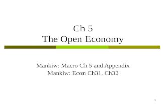 1 Ch 5 The Open Economy Mankiw: Macro Ch 5 and Appendix Mankiw: Econ Ch31, Ch32.