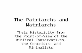 The Patriarchs and Matriarchs Their Historicity from the Point-of- View of the Biblical Conservatives, the Centrists, and Minimalists.
