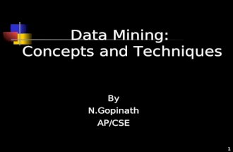 1 Data Mining: Concepts and Techniques By N.Gopinath AP/CSE.