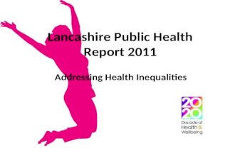 Addressing Health Inequalities Lancashire Public Health Report 2011.