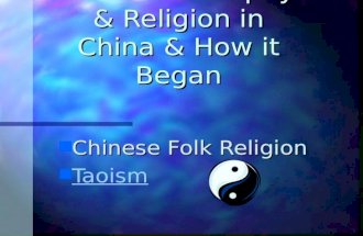 Taoist Philosophy & Religion in China & How it Began Chinese Folk Religion Chinese Folk Religion Taoism Taoism Taoism.