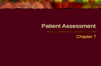 Patient Assessment Chapter 7. Topic Overview Initial Assessment Forming a General Impression Assessing Mental Status Airway Breathing Circulation Determining.