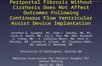 Periportal Fibrosis Without Cirrhosis Does Not Affect Outcomes Following Continuous Flow Ventricular Assist Device Implantation Jonathon E. Sargent, BS,