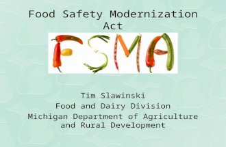 Food Safety Modernization Act Proposed Rules Tim Slawinski Food and Dairy Division Michigan Department of Agriculture and Rural Development.