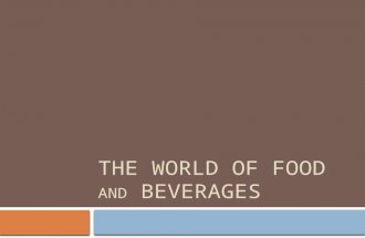 THE WORLD OF FOOD AND BEVERAGES. Objectives:  Describe the four types of commercial foodservice  Describe the three types of institutional foodservice.