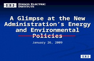 A Glimpse at the New Administration’s Energy and Environmental Policies January 26, 2009.