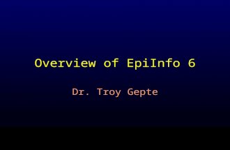 Overview of EpiInfo 6 Dr. Troy Gepte. Why do we use Statistical Software? Convenience Accuracy Guides data collection Ensures that data is processed Facilitates.