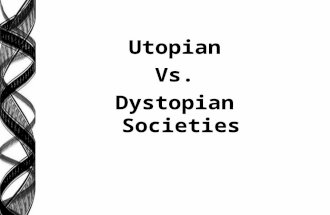 Utopian Vs. Dystopian Societies. 6 Basic questions all societies must answer: human questionsbasic issues 1) Why are we here?Goals & objectives 2) Who's.