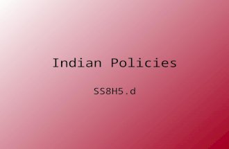Indian Policies SS8H5.d. Settlers vs. Native Americans Struggle lasted between 1789-1840 Settlers viewed the Native Americans as a barrier to furthur.