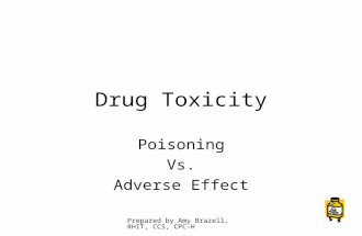 Prepared by Amy Brazell, RHIT, CCS, CPC-H 1 Drug Toxicity Poisoning Vs. Adverse Effect.