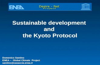 Sustainable development and the Kyoto Protocol Domenico Santino ENEA – Global Climate Project santino@casaccia.enea.it.