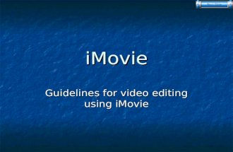 IMovie Guidelines for video editing using iMovie.