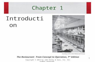 Copyright © 2014 by John Wiley & Sons, Inc. All rights reserved. Chapter 1 Introduction Courtesy of the Cohn Restaurant Group The Restaurant: From Concept.