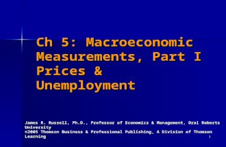 1 Ch 5: Macroeconomic Measurements, Part I Prices & Unemployment James R. Russell, Ph.D., Professor of Economics & Management, Oral Roberts University.