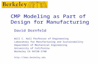 CMP Modeling as Part of Design for Manufacturing David Dornfeld Will C. Hall Professor of Engineering Laboratory for Manufacturing and Sustainability Department.