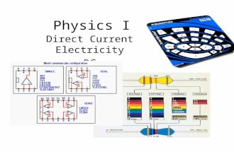Physics I Direct Current Electricity DC. Assignment P&P22:1,3,10,13-16,32,62-64 P&P23:4,7,11,16,55,57-59,64-67 Circuit Practice: .