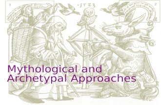 Mythological and Archetypal Approaches. I.Definitions and Misconceptions The myth critics study the so-called archetypes or archetypal patterns. They.