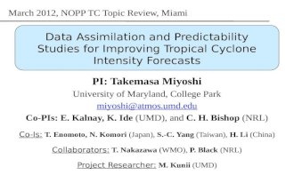 Data Assimilation and Predictability Studies for Improving Tropical Cyclone Intensity Forecasts PI: Takemasa Miyoshi University of Maryland, College Park.